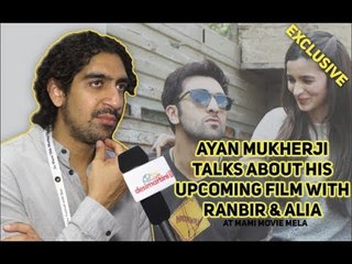 Ayan Mukherji talks about his upcoming film with Ranbir & Alia