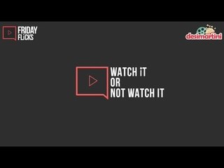 Friday Flicks || Watch It OR Not Watch It || Padmaavat ||