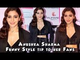 Anushka Sharma Funny Style tip to her Fans
