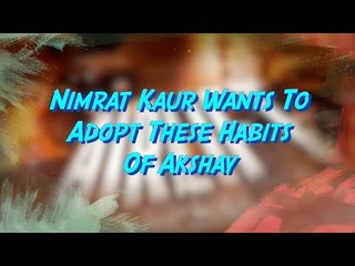 Nimrat Kaur Wants To  Adopt These Habits Of  Akshay