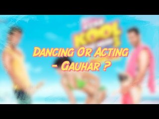 Dancing Or  Acting   Gauhar ?