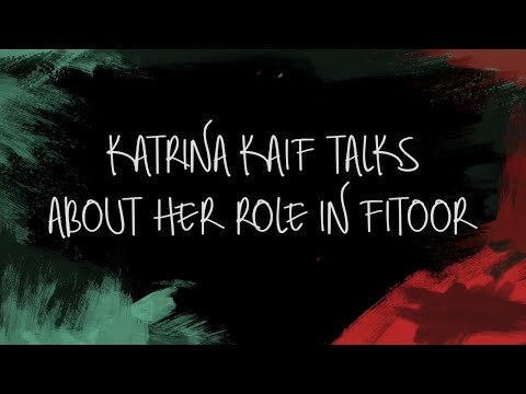 Katrina Kaif Talks About Her Role In Fitoor