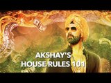 Akshay Kumar's House Rules 101