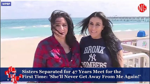 Sisters Separated for 47 Years Meet for the First Time