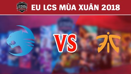 Highlights: ROC vs FNC | ROCCAT vs Fnatic | LCS Châu Âu Mùa Xuân 2018