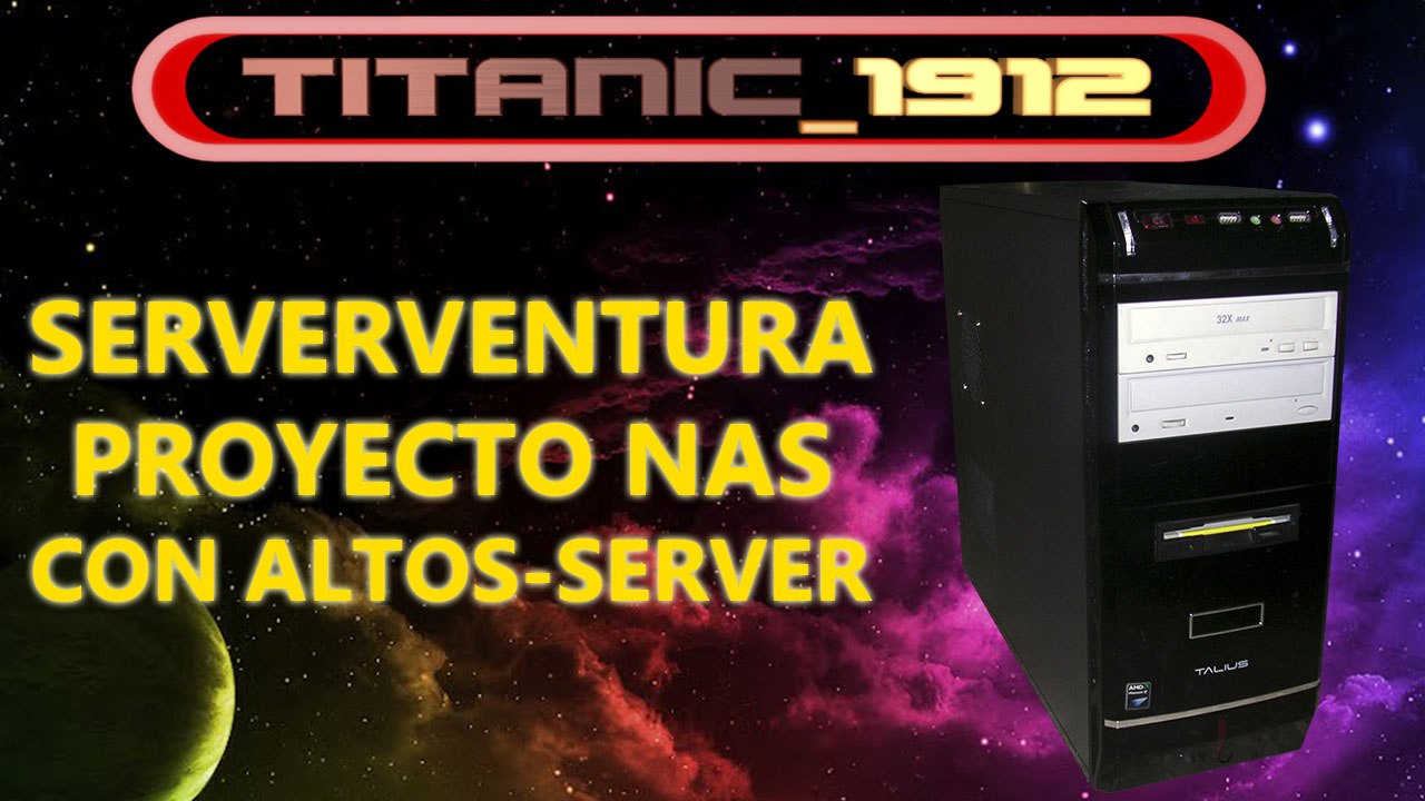 PROYECTO NAS CON ALTOS-SERVER PARTE 1 | SERVERVENTURA [YT]