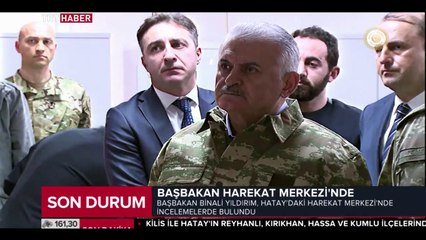 Başbakan Binali Yıldırım, Hatay'daki harekat merkezini ziyaret etti