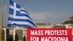 Mass protests on the streets of Athens took place to push Macedonia into changing its name