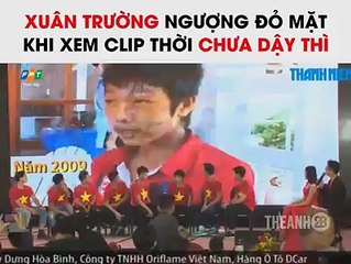 Xuân Trường ngượng ngùng khi xem lại clip thời chưa dậy thì của mình