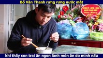Bố Văn Thanh rưng rưng nước mắt khi thấy con trai ăn ngon lành món ăn do mình nấu