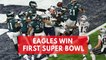 Nick Foles leads Philadelphia Eagles to defeat New England Patriots to claim first-ever Super Bowl victory