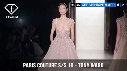 Tony Ward Paris Haute Couture Spring 2018 Stunning Collection | FashionTV | FTV