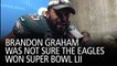 Brandon Graham Was Not Sure the Eagles Won Super Bowl LII