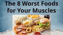 The 8 Worst Foods for Your Muscles