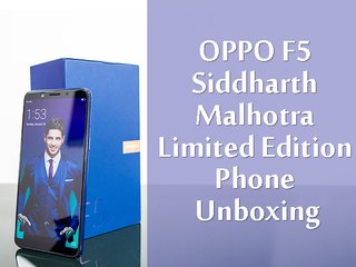 OPPO F5 Siddharth Malhotra Limited Edition Phone Unboxing