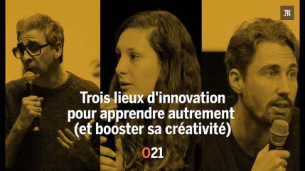 Trois lieux d'innovation pour apprendre autrement (et booster sa créativité)