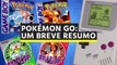 Pokémon Go - Um breve resumo!