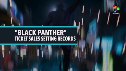 "Black Panther" Ticket Sales Setting Records