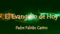 EVANGELIO DE HOY 05/02/2018 - PADRE FABIÁN CASTRO