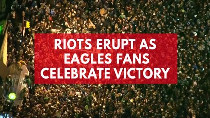 Riots erupt in Philadelphia as Eagles fans celebrate Super Bowl victory