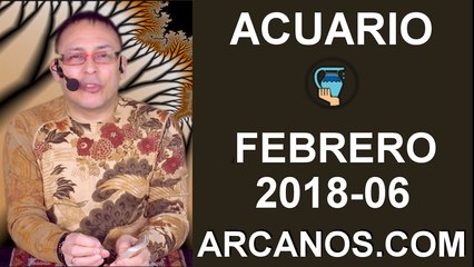 ACUARIO FEBRERO 2018-06-04 al 10 Feb 2018-Amor Solteros Parejas Dinero Trabajo-ARCANOS.COM