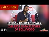 Exclusive | Emraan Hashmi Reveals The Best Female Kisser Of Bollywood