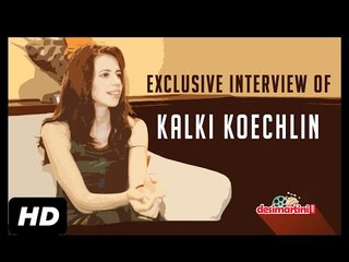 Kalki Koechlin Exclusive Interview