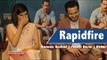 Rapidfire with Emraan Hashmi and Prachi Desai - Azhar
