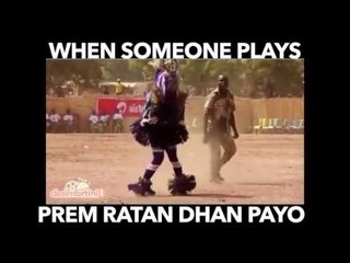 When Someone Plays Prem Ratan Dhan Payo