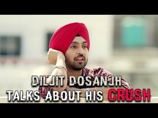 Diljit Dosanjh talks about his Crush on Famous Celebrity