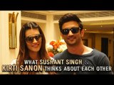 What Sushant Singh & Kirti Sanon think about each other