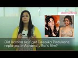 Did Katrina Kaif get Deepika Padukone replaced in Aanand Rai's film with Shah Rukh Khan?