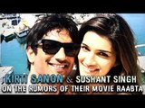 Kirti Sanon & Sushant Singh on the Rumors of their New Movie Raabta