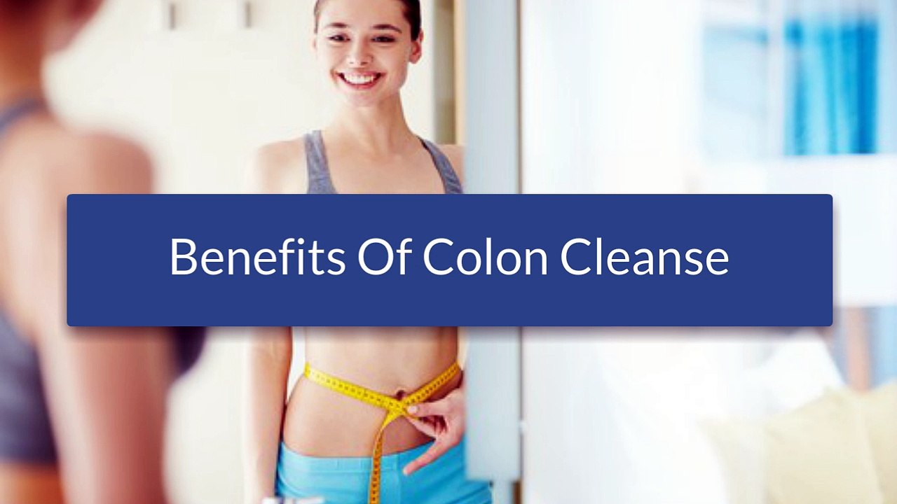 A Good Look At The Benefits Of Colon Cleansing