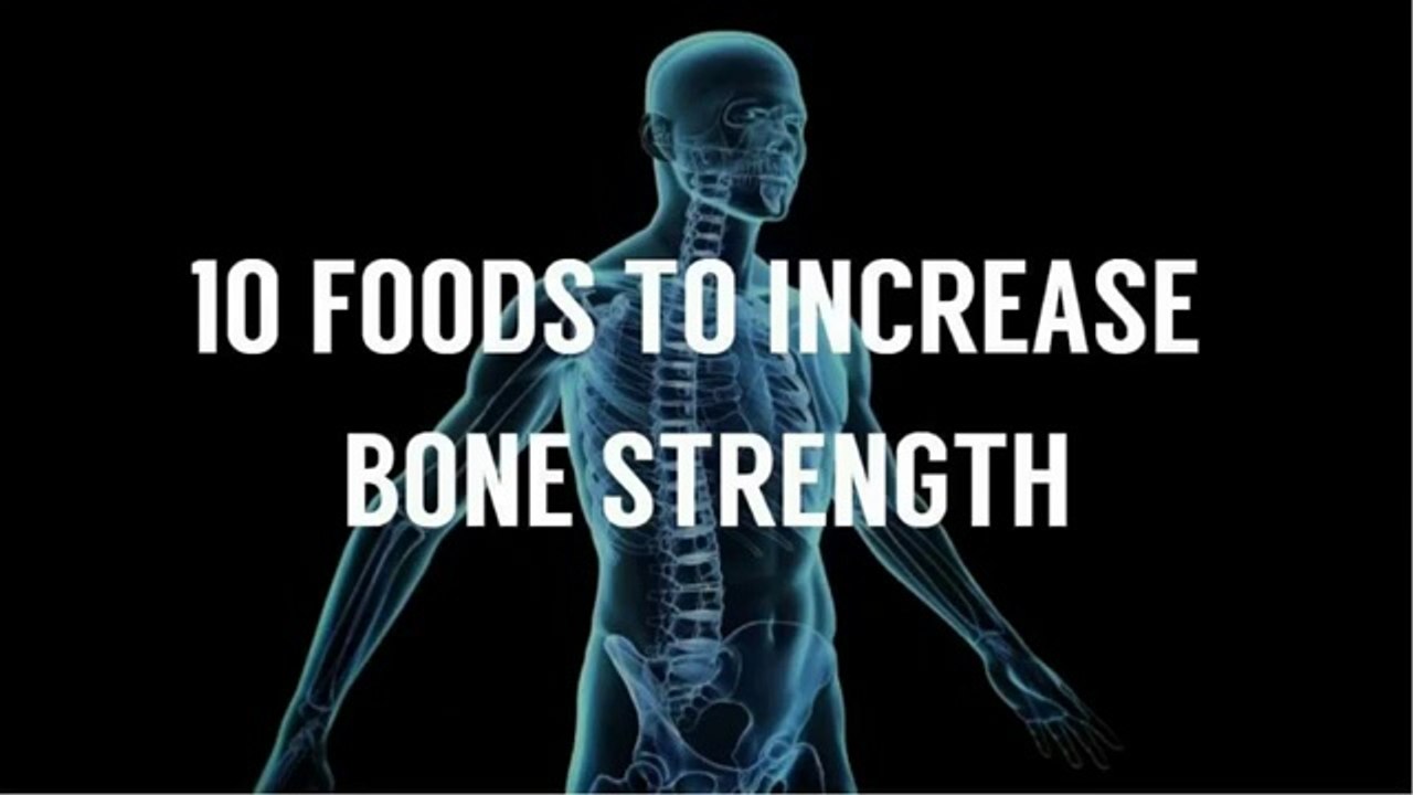 10 Foods To Increase Bone Strength