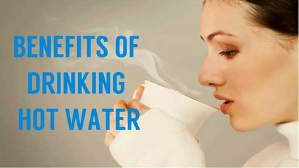 Benefits Of Drinking Hot Water