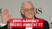John Mahoney dies: British-born actor of 'Frasier' fame passes away at 77