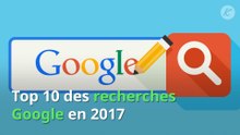 Top 10 des recherches Google en 2017