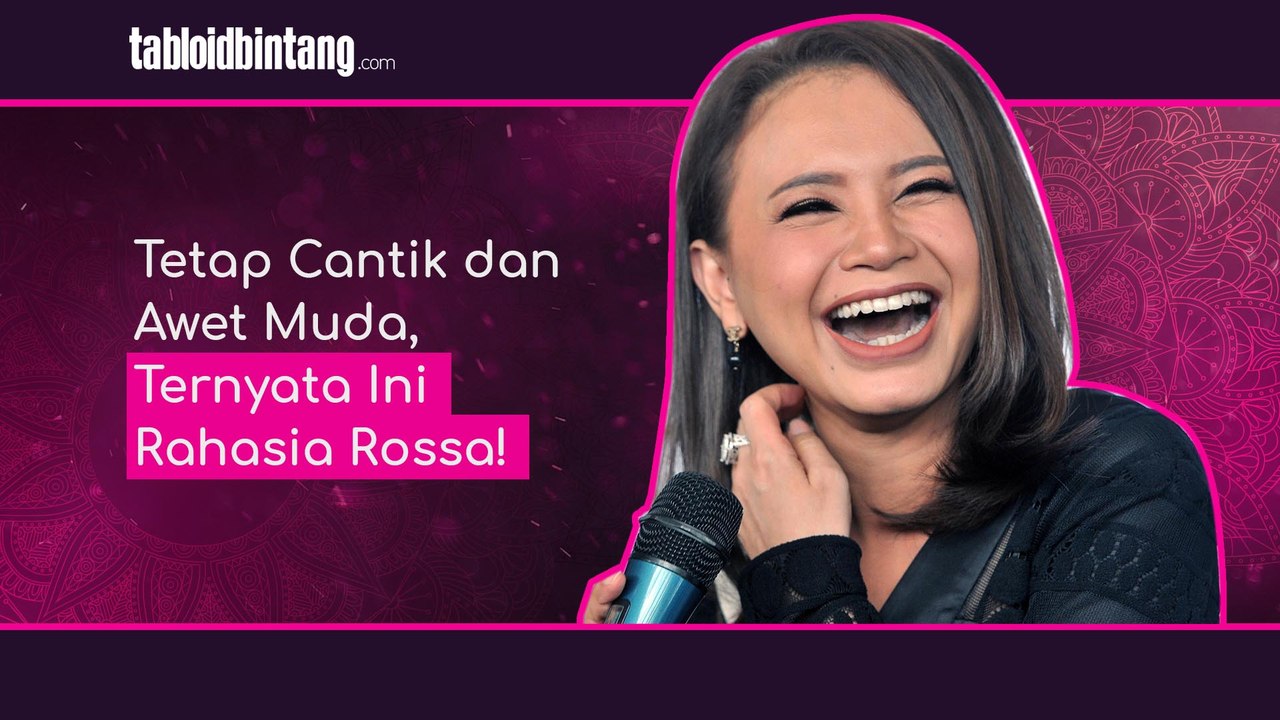 Tetap Cantik dan Awet Muda, Ternyata Ini Rahasia Rossa!