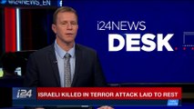 i24NEWS DESK | Israeli killed in terror attack laid to rest | Tuesday, February 6th 2018