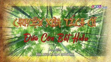 Đứa con bất hiếu - Tập 5 (Hết) - Chuyện xưa tích cũ