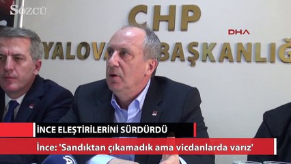 Muharrem İnce eleştirilerini sürdürdü