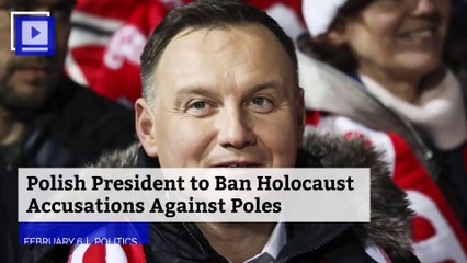 Polish President to Ban Holocaust Accusations Against Poles