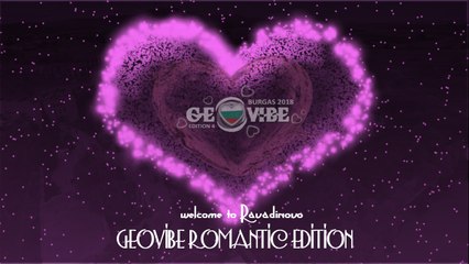 GEOVIBE ROMANTIC EDITION  BURGAS 2018  SEMIFINAL 1