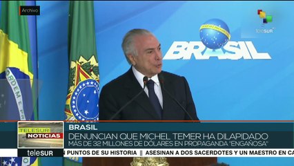 Brasil: Temer habría gastado más de 32 mil mdd en campaña "engañosa"