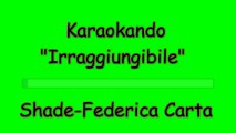 Karaoke Italiano - Irraggiungibile - Federica Carta - Shade (Testo )