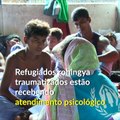 Refugiados rohingya recebem assistência psicológica em Bangladesh