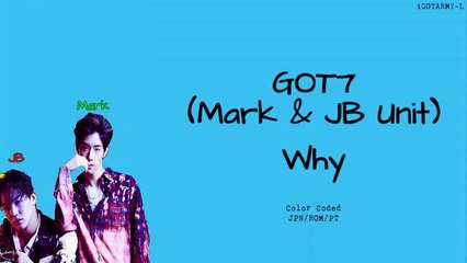 GOT7 (Mark & JB Unit) - Why (JPN/ROM/PT-BR) [Color Coded]