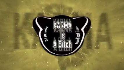 Karma Is A Bitch _ Bass Boost Tuner _ DJ MK India ( 360 X 640 )