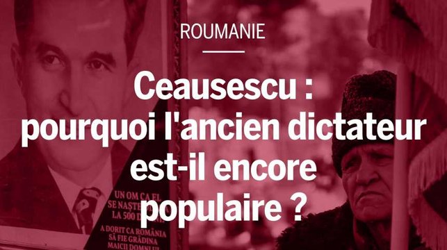 Roumanie : pourquoi certains sont-ils nostalgiques de la dictature de Ceausescu ?